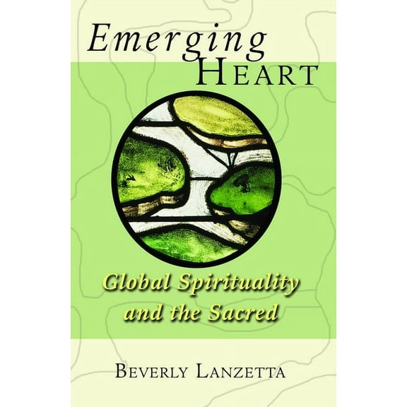 Emerging Heart: Global Spirituality and the Sacred (Paperback)