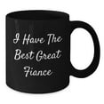 thumbnail image 2 of Funny Fiance Gifts from Women for Him on Birthday with Quotes - I Have The Best Great Fiance Black Coffee Mug, 2 of 3