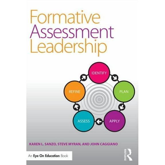 Formative Assessment Leadership: Identify, Plan, Apply, Assess, Refine, (Paperback)