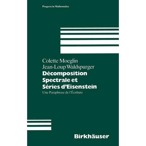 Progress in Mathematics Decomposition Spectrale Et Series d'Eisenstein, Book 113, (Hardcover)