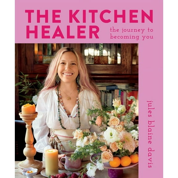 The Kitchen Healer: The Journey to Becoming You, (Hardcover)