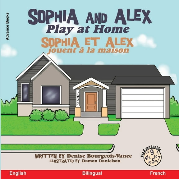 Sophia Et Alex Sophia and Alex Play at Home: Sophia et Alex jouent Ã  la maison, Book 5, (Paperback)