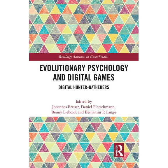 Routledge Advances in Game Studies Evolutionary Psychology and Digital Games: Digital Hunter-Gatherers, (Paperback)