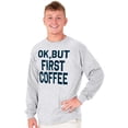 thumbnail image 5 of Ok But First Coffee Caffeine Java Latte Women's Long Sleeve T Shirt Brisco Brands 2X, 5 of 6