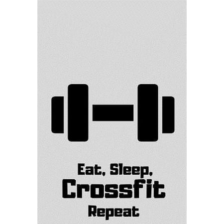 P X And Crossfit Training Eat, Sleep, Crossfit, Repeat: Crossfit Workout Training Journal / Notebook / Diary /Composition Book 120 Lined Pages ( 6 x 9) Paperback ()