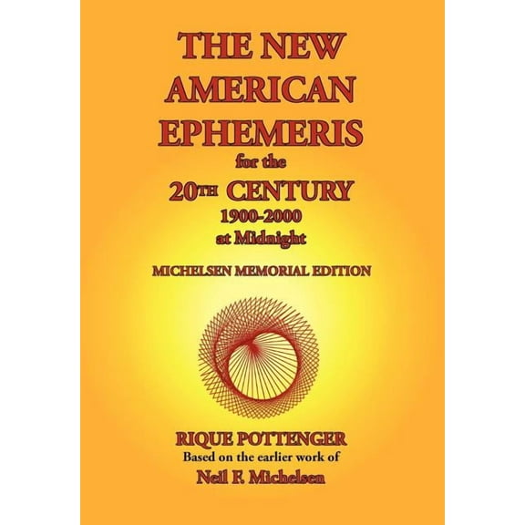 The New American Ephemeris for the 20th Century, 1900 to 2000 at Midnight: Michelsen Memorial Edition
