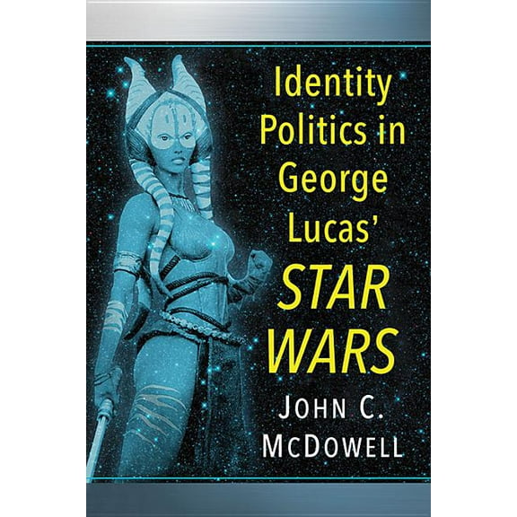 Identity Politics in George Lucas' Star Wars, (Paperback)