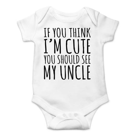 

AW Fashions If You Think Im Cute You Should See My Uncle - Uncles Drinking Buddy - Cute One-Piece Infant Baby Bodysuit (Newborn White)