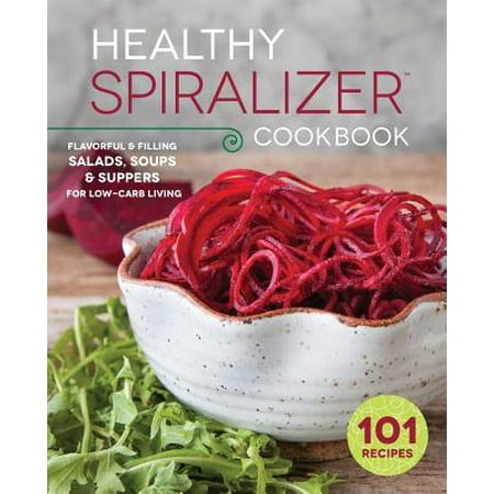 Low Carb Salad - Healthy Spiralizer Cookbook : Flavorful and Filling Salads, Soups, Suppers, and More for Low-Carb Living