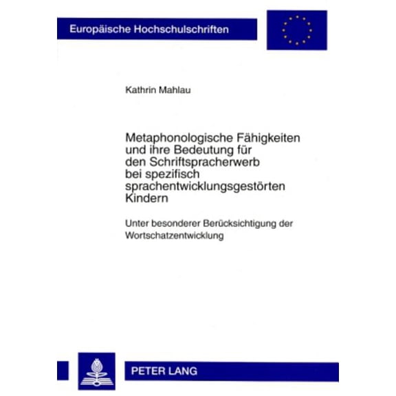 Europäische Hochschulschriften / European University Studies / Publications Universitaires Européenn: Metaphonologische Faehigkeiten und ihre Bedeutung fuer den Schriftspracherwerb bei spezifisch spra