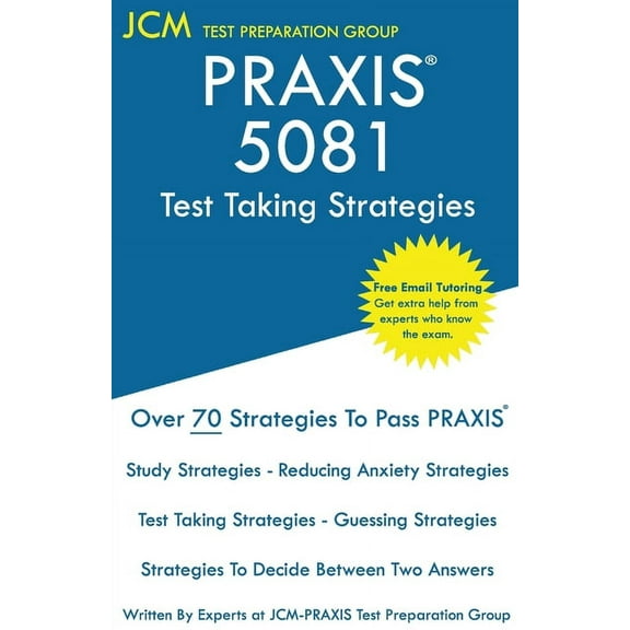 PRAXIS 5081 Test Taking Strategies: PRAXIS 5081 Exam - Free Online Tutoring - The latest strategies to pass your exam., (Paperback)