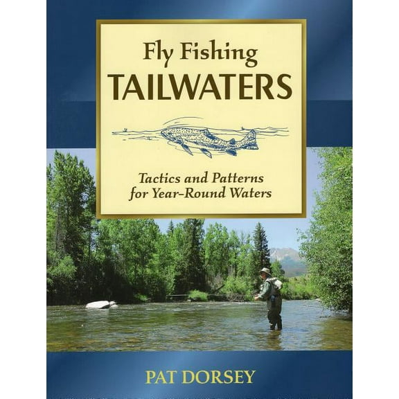 Fly Fishing Tailwaters : Tactics and Patterns for Year-Round Waters (Paperback)