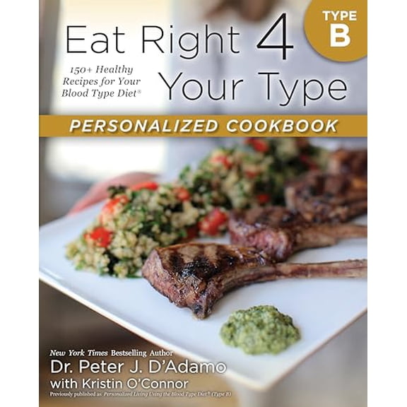 Pre-Owned Eat Right 4 Your Type Personalized Cookbook Type B: 150+ Healthy Recipes for Your Blood Type Diet (Paperback) 0425269477 9780425269473
