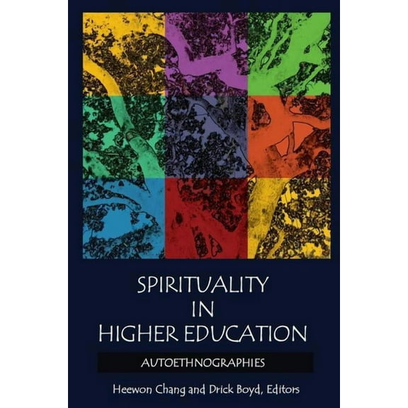 Spirituality in Higher Education: Autoethnographies, (Paperback)