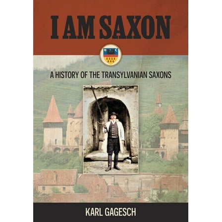 I am Saxon: A History of the Transylvanian Saxons, (Paperback)