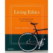Pre-Owned Living Ethics: An Introduction with Readings (Paperback 9780190272197) by Russ Shafer-Landau