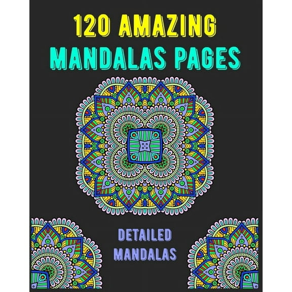 120 Amazing Mandalas Pages: mandala coloring book for kids, adults, teens, beginners, girls: 120 amazing patterns and mandalas coloring book: Stress relieving and relaxing Coloring Pages, (Paperback)