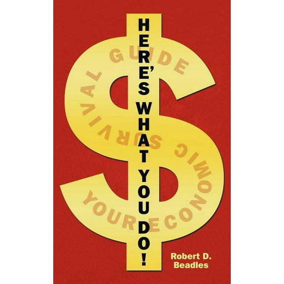Here's What You Do!: Your Economic Survival Guide, (Paperback)