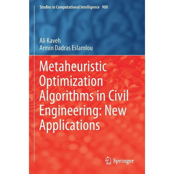 Studies in Computational Intelligence Metaheuristic Optimization Algorithms in Civil Engineering: New Applications, Book 900, (Paperback)