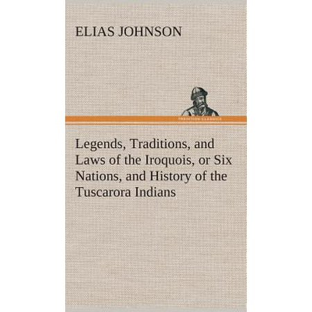 Legends Traditions And Laws Of The Iroquois Or Six