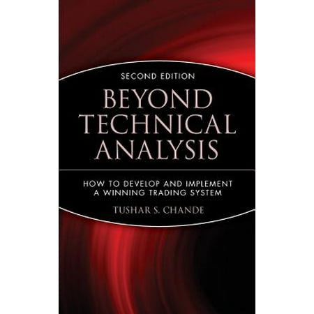 Beyond technical analysis how to develop and implement a winning trading system