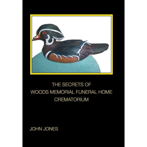 The Secrets of Woods Memorial Funeral Home Crematorium, (Hardcover)