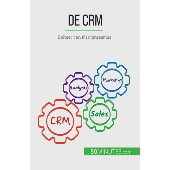 De CRM: Beheer van klantenrelaties, (Paperback)