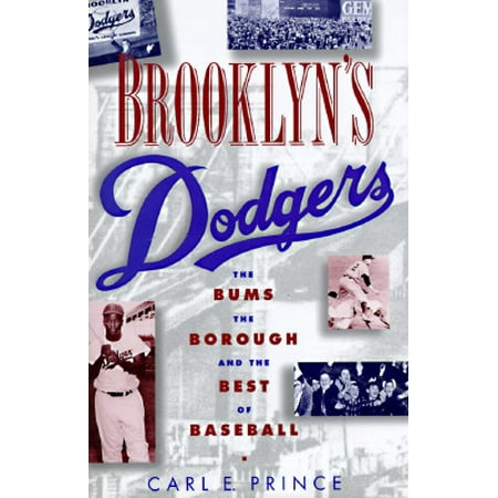Brooklyn's Dodgers : The Bums, the Borough, and the Best of Baseball,