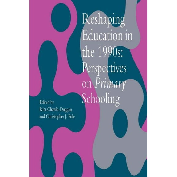 Reshaping Education In The 1990s: Perspectives On Primary Schooling, (Paperback)