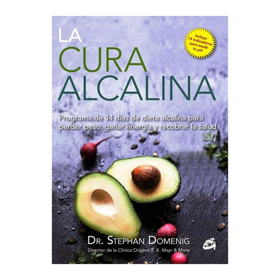 La Cura Alcalina. Programa de 14 Días de Dieta Alcalina para Perder Peso, Ganar Energía y Recobrar