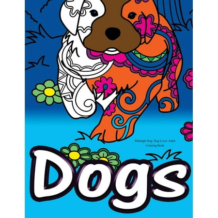 Midnight Dog : Dog Lover Adult Coloring Book: Best Colouring Gifts for Mom, Dad, Friend, Women, Men, Her, Him: Adorable Dogs Stress Relief (Best Rated Adult Games)