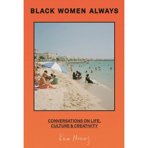 Black Women Always: Conversations on Life, Culture and Creativity, (Hardcover)