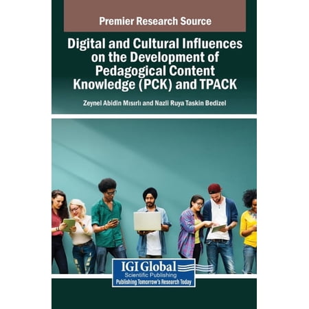 Digital and Cultural Influences on the Development of Pedagogical Content Knowledge (PCK) and TPACK (Hardcover)