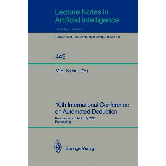 10th International Conference on Automated Deduction: Kaiserslautern, Frg, July 24-27, 1990. Proceedings, (Paperback)