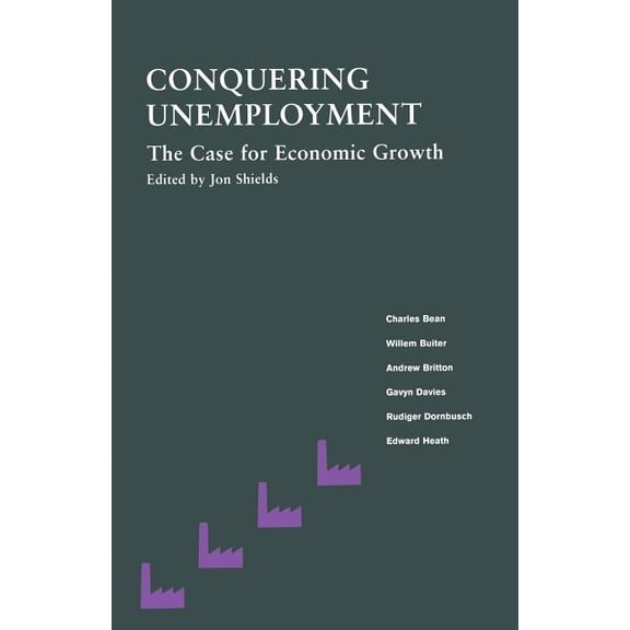 Conquering Unemployment: The Case for Economic Growth, (Paperback)