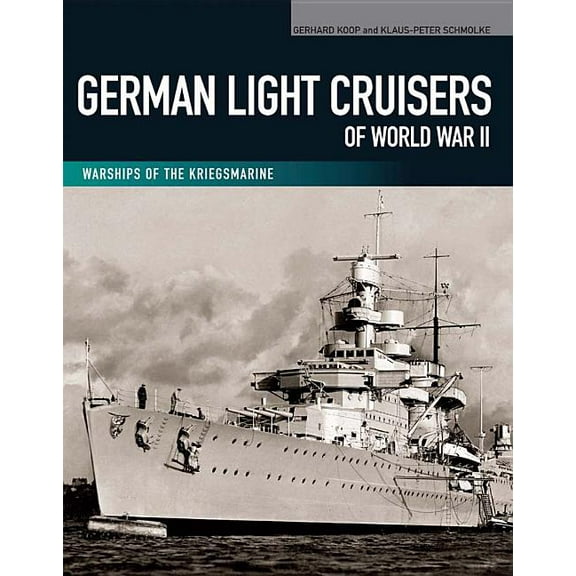 German Light Cruisers of World War II: Emden, Konigsberg, Karlsruhe, Koln, Leipzig, Nurnberg, (Paperback)