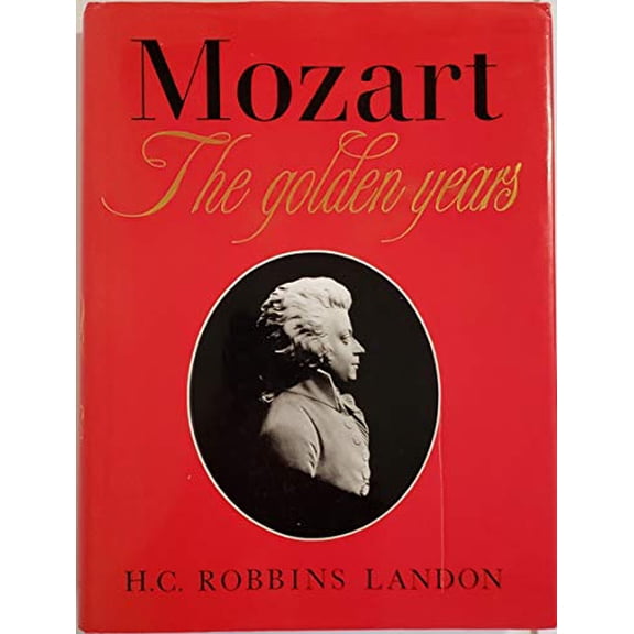 Pre-Owned Mozart: The Golden Years 1781-1791 (Hardcover) 0028720253 9780028720258