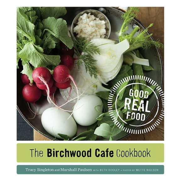 The Birchwood Cafe Cookbook: Good Real Food, (Paperback)