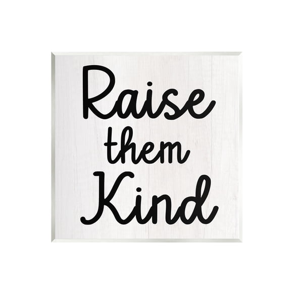 Stupell Industries Raise Them Kind Parenting Phrase Inspirational Painting Unframed Art Print Wall Art