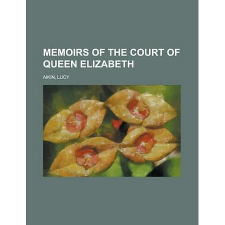 Memoirs of the Court of Queen Elizabeth