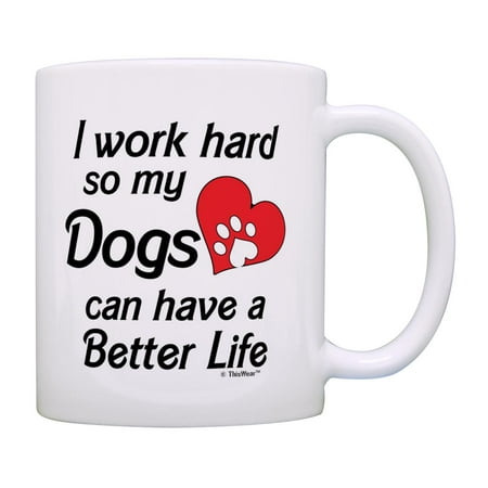 

ThisWear Dog Themed Gifts for Women I Work Hard So My Dogs Can Have A Better Life Heart Paw Print 11oz Ceramic Coffee Mug Heart