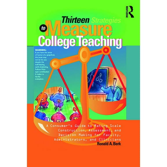 Thirteen Strategies to Measure College Teaching: A Consumer's Guide to Rating Scale Construction, Assessment, and Decisi, (Paperback)
