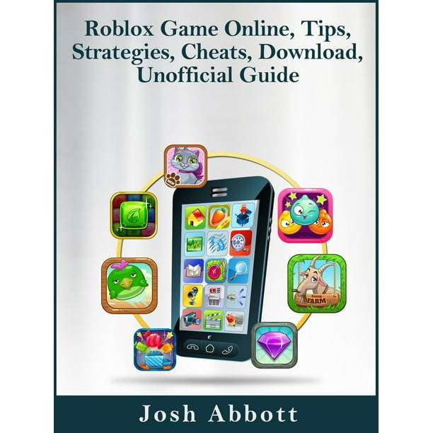 Roblox Game Online Tips Strategies Cheats Download Unofficial Guide Ebook Walmart Com Walmart Com - roblox music cheats