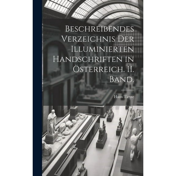 Beschreibendes Verzeichnis der illuminierten Handschriften in Österreich. II. Band. (Hardcover)