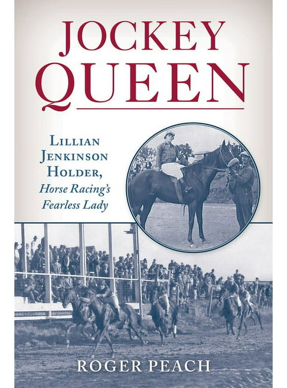Jockey Queen : Lillian Jenkinson Holder, Horse Racings Fearless Lady (Hardcover)