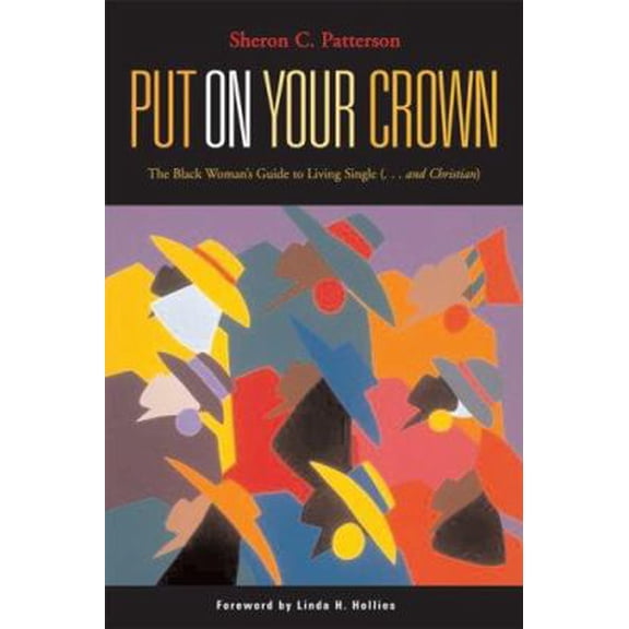 Pre-Owned Put on Your Crown: The Black Woman's Guide to Living Single (...And Christian) (Paperback) 0829816968 9780829816969