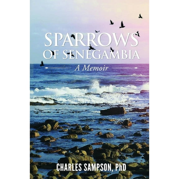 Sparrows of Senegambia: A Memoir, (Paperback)