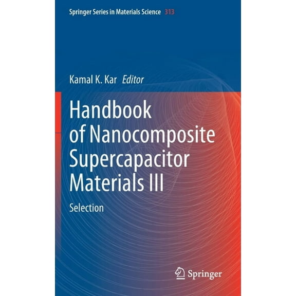 Springer Materials Science Handbook of Nanocomposite Supercapacitor Materials III: Selection, Book 313, (Hardcover)
