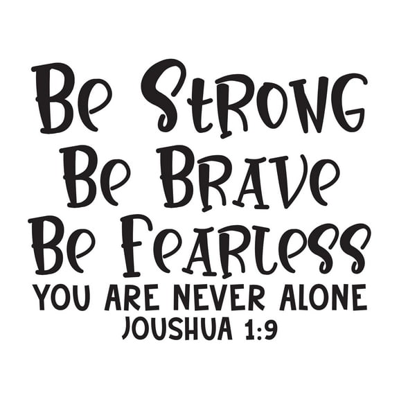 Family Joshua 1:9 You Are Never Alone Uplifting Quote Wall Decal Decoration Be Brave Be Fearless Bible Verse Bible Quotes Lasts Years and Easily Removable - Size: 30 In(W) x 24 In(H)