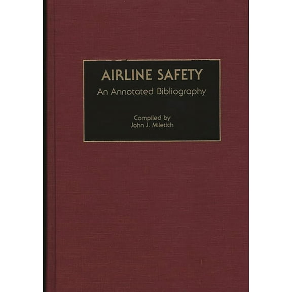 Bibliographies and Indexes in Psychology Airline Safety: An Annotated Bibliography, (Hardcover)